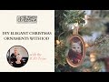 DIY Elegant Christmas Ornaments with IOD