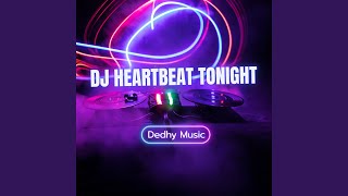 DJ HEARTBEAT TONIGHT