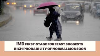 IMD first-stage forecast suggests high probability of normal monsoon
