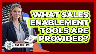 What Sales Enablement Tools Are Provided?