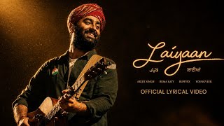 LYRICS: Laiyaan Song | Arijit Singh, Ruaa Kayy & RUTVXK | Lyrics Video | 