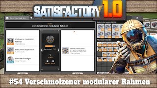 Satisfactory 1.0 - #54 Verschmolzener modularer Rahmen