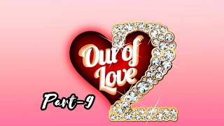 Out Of Love2-Part-9
