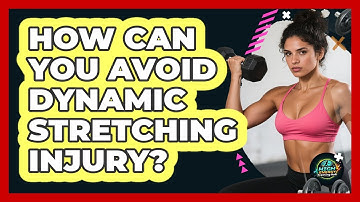 How Can You Avoid Dynamic Stretching Injury? - High Energy Training Hub