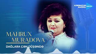 Mahrux Muradova - Dağlara çən düşəndə