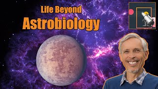 Astrobiology | History and Philosophy of Astronomy 13.01