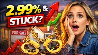 Stuck in a 2.99% Mortgage You’re Not Alone (2026 Reality)