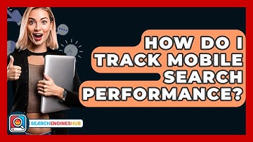 How Do I Track Mobile Search Performance? - SearchEnginesHub.com