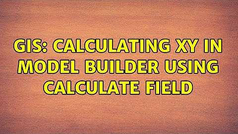 GIS: Calculating XY in Model Builder using Calculate field