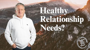 Healthy vs Unhealthy Needs in a Relationship