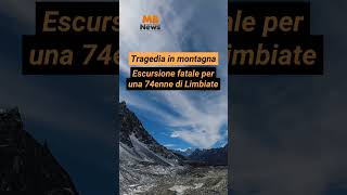 Tragedia in montagna, escursione fatale per una 74enne di Limbiate  #mbnews