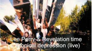 Lee &quot;Scratch&quot; Perry &amp; Revelation time - Tropical depression