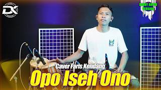 OPO ISEH ONO VERSI DEDDY KOPLO VERSION || FARIS KENDANG