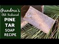 Grandma's Old Fashioned Pine Tar Soap Recipe