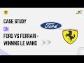 Case Study on Ford vs Ferrari-Winning Le Mans | Case Study | SNS Institutions