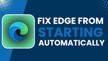 Fix Microsoft Edge from Starting Automatically at Logon in Windows 11