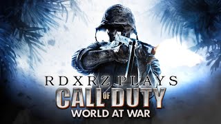 CALL OF DUTY WORLD AT WAR|RDXRZ Playsthrough The Entire Campaign & Relives This Legendary Experience