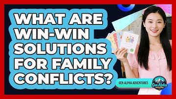 What Are Win-win Solutions For Family Conflicts? - Gen Alpha Adventures