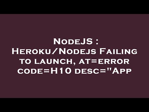 NodeJS : Heroku/Nodejs Failing to launch, at=error code=H10 desc="App