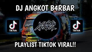 DJ ANGKOT B4RBAR PLAYLIST TIKTOK VIRAL ENAKEUN!!