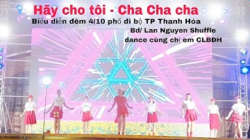 Hãy cho tôi  - Biểu diễn đêm 4/10 phố đi bộ TP Thanh Hóa  - Bd/ Lan Nguyen Shuffle và chị em CLBĐH