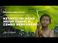 KETAHUI INI AGAR HIDUP DAMAI & CEMAS BERKURANG (BELAJAR INNER PEACE)