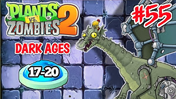 PVZ 2 - Dark Ages - Night 17-20 (Zombot Dark Dragon) Plants vs Zombies 2 - Gameplay Walkthrough #55