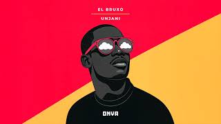 El Bruxo - Unjani