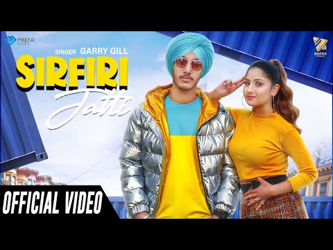 Sirfiri Jatti Official Video Garry Gill Deejay Singh Jaspal Dhillon Super Studio 