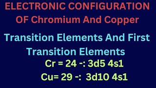 Electronic Configuration of Chromium & Copper || Transition Elements || First Transition Elements