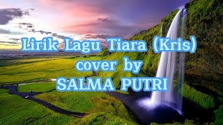 Lagu Tiara (KRIS) cover by SALMA PUTRI Bening musik