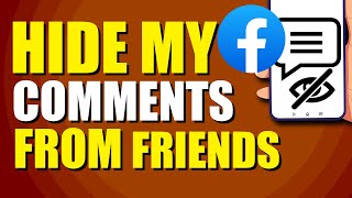 How To Hide My Comments On Facebook From Friends (Quick & Easy)