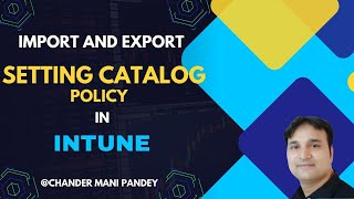 Import and Export Intune Setting Catalog Policy | Setting Catalog Policies In Intune