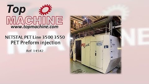 NETSTAL PET Line 3500 3550 PET Preform injection machine used