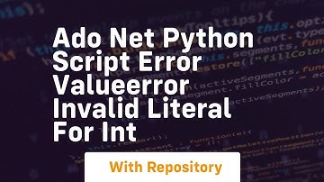 ado net python script error valueerror invalid literal for int