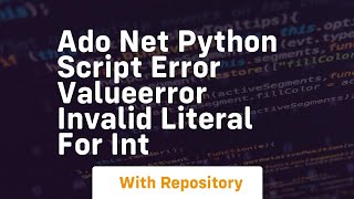 ado net python script error valueerror invalid literal for int