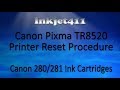 How to Reset the Canon TR8520 Printer (refilled 280, 281 cartridges)