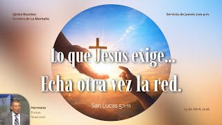 Lo que Jesús exige…Echa otra vez la red. | Hermano Daniel Martínez