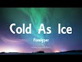 Foreigner - Cold As Ice (Lyrics)