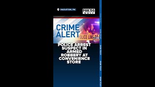 Police arrest suspect in armed robbery at convenience store
