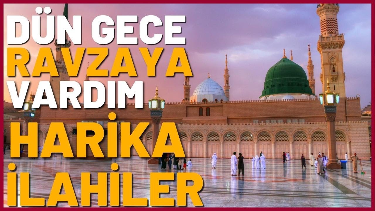 DÜN GECE RAVZAYA VARDIM | HARİKA İLAHİLER | HAYIRLI CUMALAR
