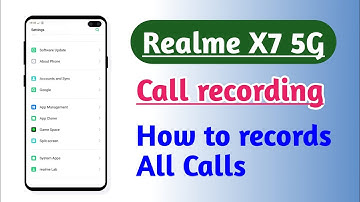 Realme X7 5G , Call recording setting Hidden features How to use How to records All Calls
