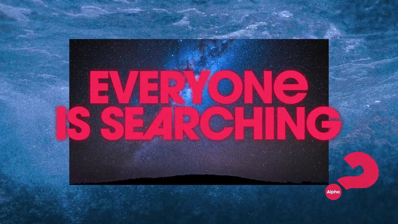 EVERYONE IS SEARCHING - Alpha Australia - YouTube