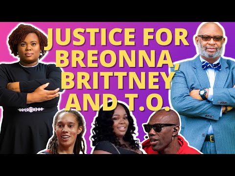 JUSTICE FOR TERRELL OWENS, BRITTNEY GRINER AND BREONNA TAYLOR