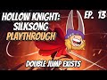 [Ep. 13] DOUBLE JUMP EXISTS || Hollow Knight: Silksong Playthrough