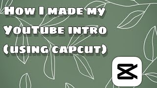 How I made my YouTube intro|using capcut