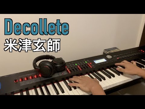 「Decollete」米津玄師【耳コピピアノ/full ver.】デコルテ By Kenshi Yonezu