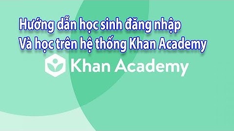 Hướng dẫn học sinh đăng nhập và học trên Khan Academy - THCS Dương Bình Giang