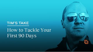 Tim's Take: How to Tackle Your First 90 Days as a New GC