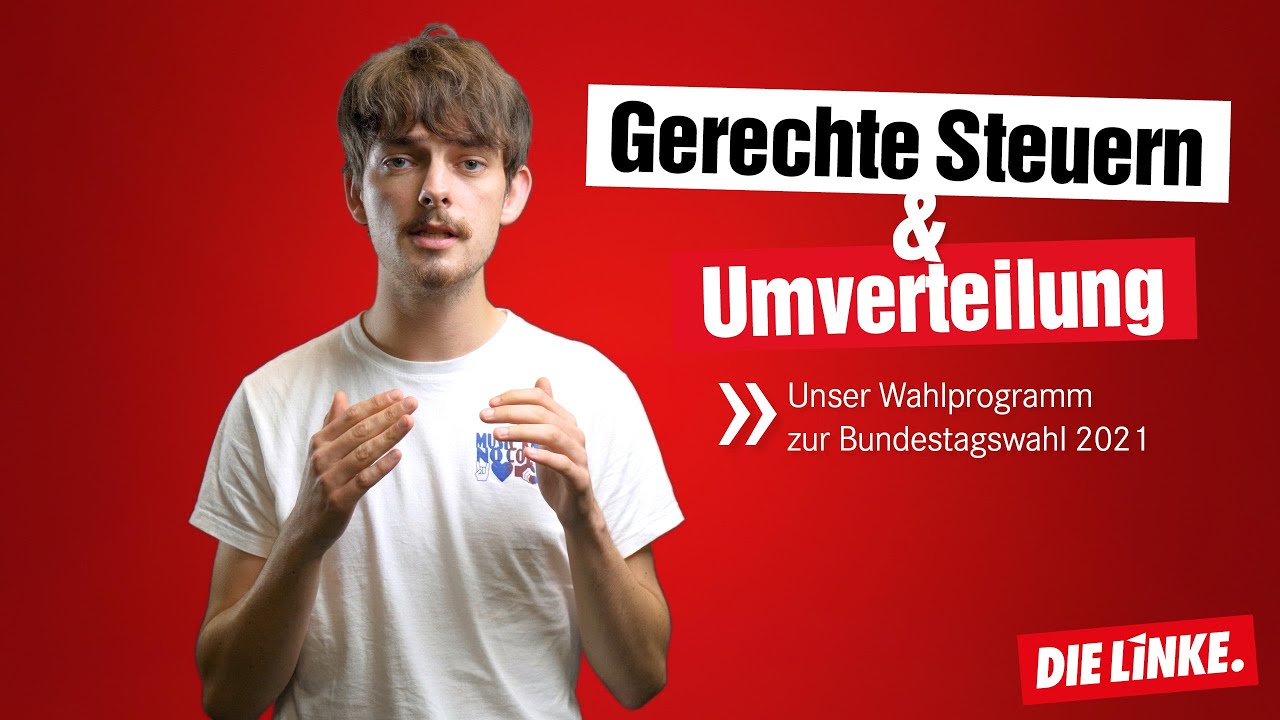Gerechte Steuern und Umverteilung: Das Wahlprogramm der LINKEN zur Bundestagswahl 2021 erklärt
